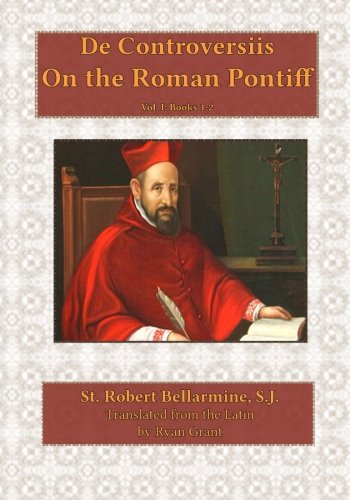 On The Roman Pontiff (de Controversiis) (volume 1) [Paperback]
