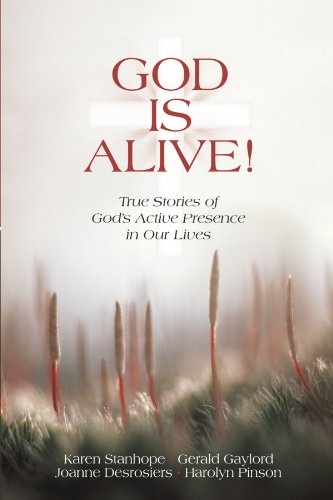 God Is Alive True Stories Of God's Active Presence In Our Lives [Paperback]