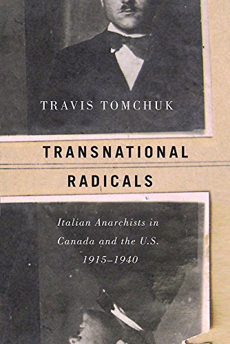 Transnational Radicals Italian Anarchists in Canada and the U.S., 19151940 [Paperback]