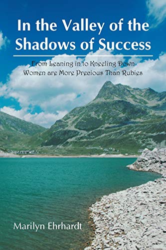 From Leaning In To Kneeling Down Women Are More Precious Than Rubies [Paperback]