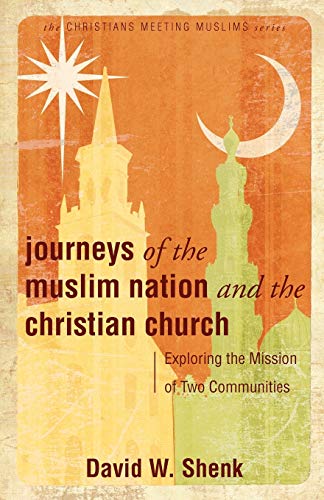 Journeys Of The Muslim Nation And The Christian Church Exploring The Mission Of [Paperback]