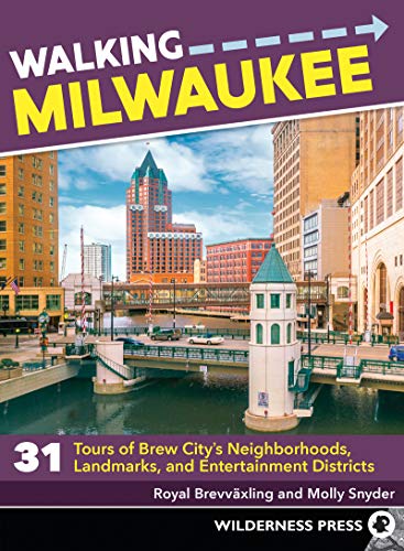 Walking Milwaukee 31 Tours of Brew Citys Neighborhoods, Landmarks, and Enterta [Paperback]