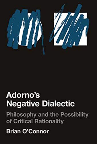 Adorno's Negative Dialectic Philosophy and the Possibility of Critical Rational [Paperback]
