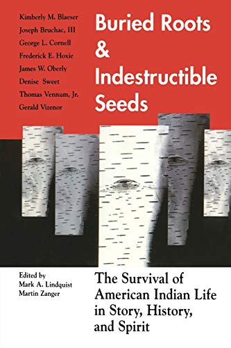 Buried Roots and Indestructible Seeds The Survival Of American Indian Life In S [Paperback]