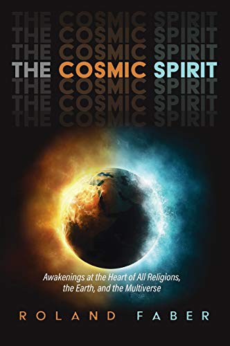 Cosmic Spirit  Awakenings at the Heart of All Religions, the Earth, and the Mul [Hardcover]