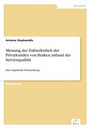 Messung der Zufriedenheit der Privatkunden Von Banken Anhand der Servicequalitt [Paperback]