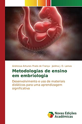 Metodologias De Ensino Em Embriologia Desenvolvimento E Uso De Materiais Didti [Paperback]