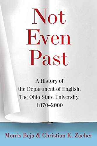 Not Even Past A History of the Department of English, The Ohio State University [Paperback]