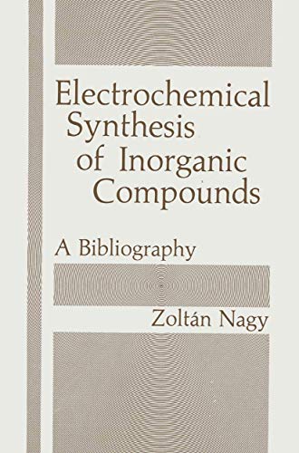 Electrochemical Synthesis of Inorganic Compounds: A Bibliography [Hardcover]