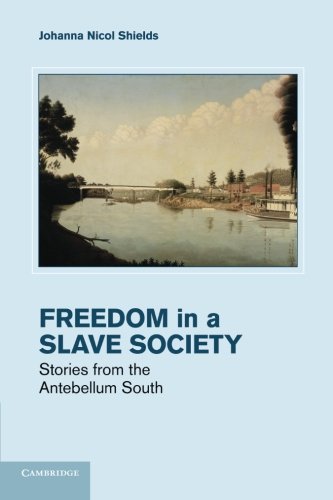 Freedom in a Slave Society Stories from the Antebellum South [Paperback]