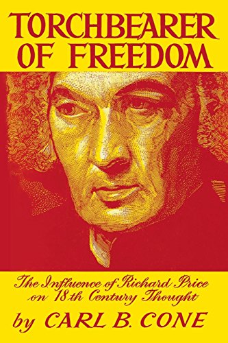 Torchbearer Of Freedom The Influence Of Richard Price On 18th Century Thought [Paperback]