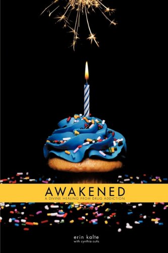 Awakened A Divine Healing From Drug Addiction [Hardcover]