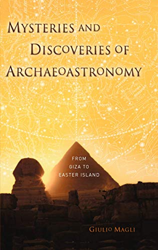 Mysteries and Discoveries of Archaeoastronomy From Giza to Easter Island [Paperback]