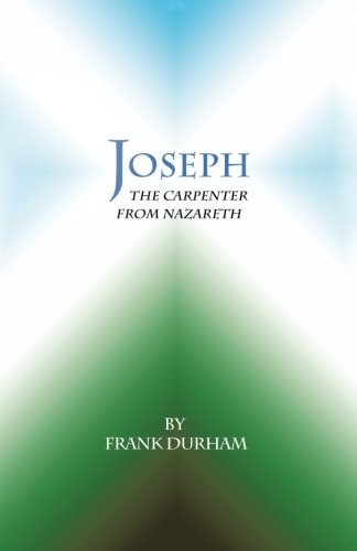 Joseph The Carpenter From Nazareth [Paperback]
