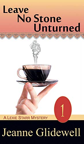 Leave No Stone Unturned (a Lexie Starr Mystery, Book 1) [Hardcover]