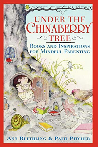 Under the Chinaberry Tree Books and Inspirations for Mindful Parenting [Paperback]
