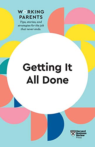 Getting It All Done (HBR Working Parents Series) [Paperback]