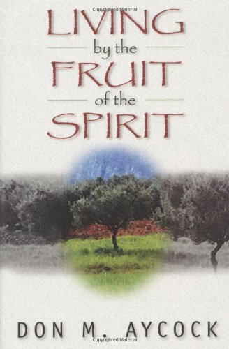 Living By The Fruit Of The Spirit [Paperback]