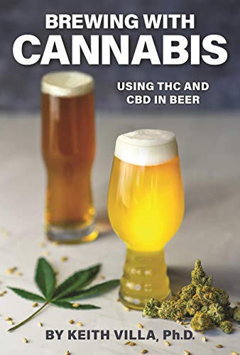 Brewing with Cannabis Using THC and CBD in Beer [Paperback]