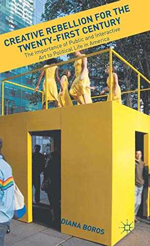 Creative Rebellion for the Twenty-First Century: The Importance of Public and In [Hardcover]
