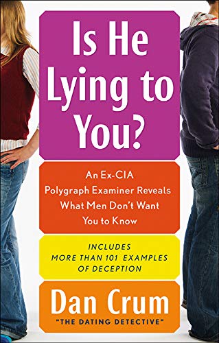 Is He Lying To You An Ex-Cia Polygraph Examiner Reveals What Men Don't Want Yo [Paperback]