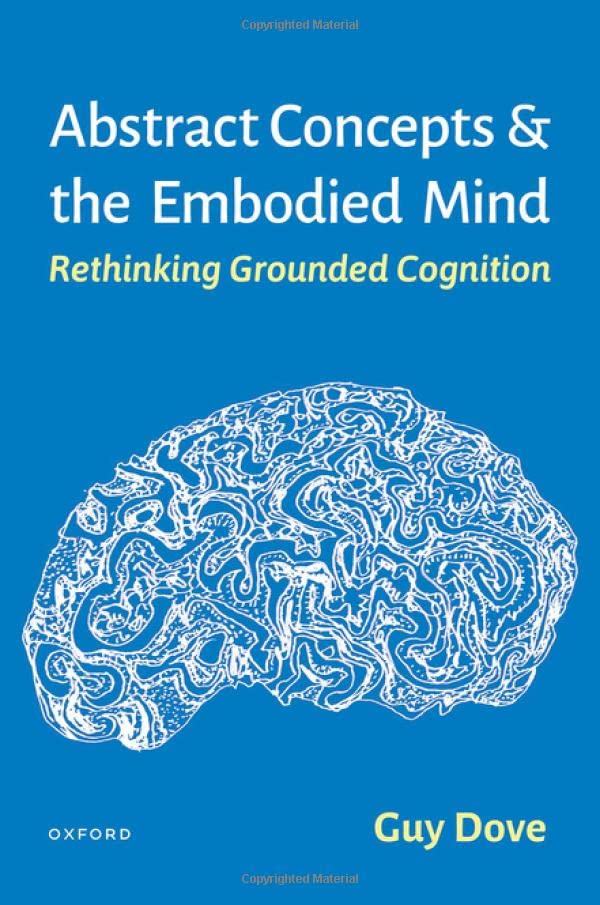 Abstract Concepts and the Embodied Mind: Rethinking Grounded Cognition [Hardcover]