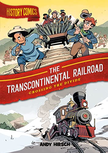 History Comics The Transcontinental Railroad Crossing the Divide [Paperback]