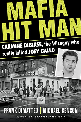 Mafia Hit Man Carmine DiBiase The Wiseguy Who Really Killed Joey Gallo [Paperback]