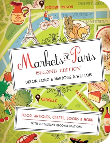 Markets of Paris, 2nd Edition Food, Antiques, Crafts, Books, and More [Paperback]