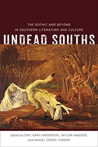 Undead Souths The Gothic And Beyond In Southern Literature And Culture (souther [Hardcover]