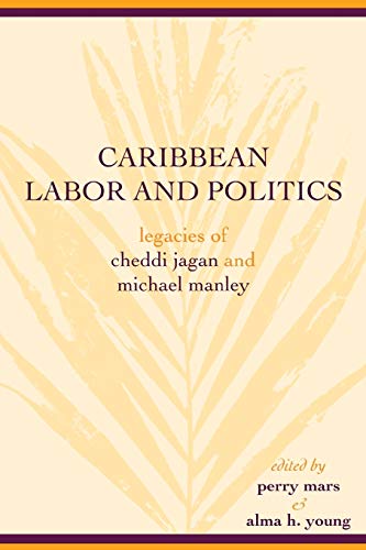 Caribbean Labor And Politics Legacies Of Cheddi Jagan And Michael Manley (afric [Paperback]