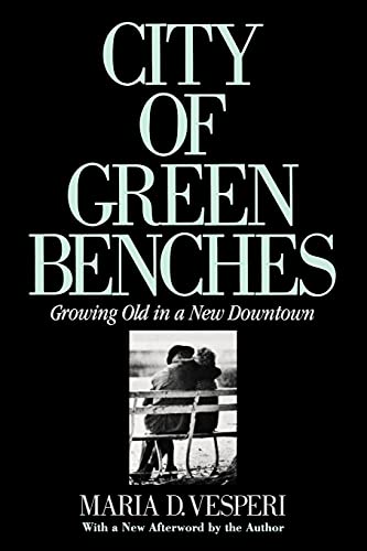 City Of Green Benches Growing Old In A New Downtown (the Anthropology Of Contem [Paperback]