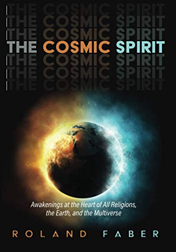 Cosmic Spirit  Awakenings at the Heart of All Religions, the Earth, and the Mul [Paperback]