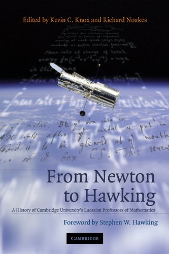 From Newton to Hawking A History of Cambridge University's Lucasian Professors  [Paperback]