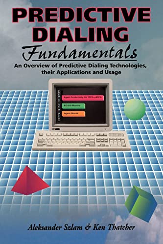 Predictive Dialing Fundamentals An Overview of Predictive Dialing Technologies, [Paperback]