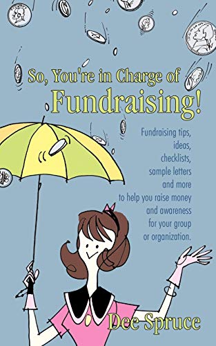 So, You're In Charge Of Fundraising Fundraising Tips, Ideas, Checklists, Sampl [Paperback]