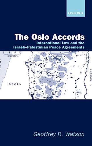 The Oslo Accords International Law and the Israeli-Palestinian Peace Agreements [Hardcover]