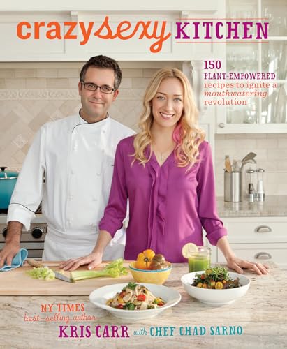 Crazy Sexy Kitchen 150 Plant-Empowered Recipes to Ignite a Mouthwatering Revolu [Paperback]