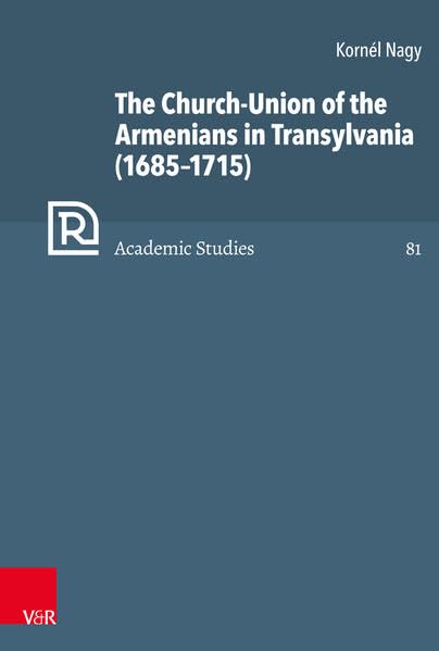 The Church-Union of the Armenians in Transylvania (1685-1715) [Hardcover]