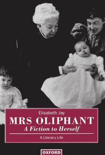 Mrs Oliphant &quotA Fiction to Herself&quot A Literary Life [Hardcover]