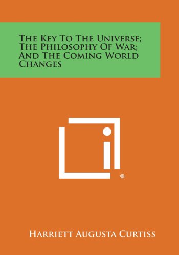 Key to the Universe the Philosophy of War and the Coming World Changes [Paperback]