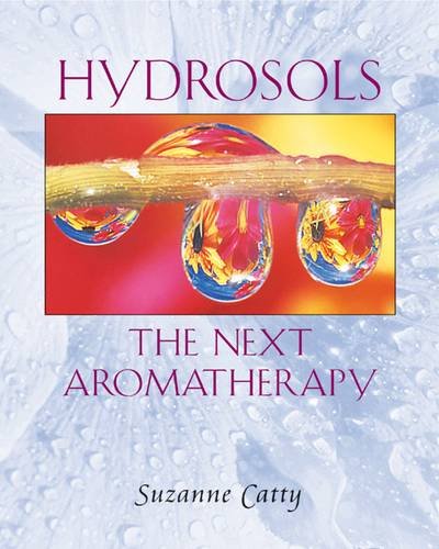 Hydrosols The Next Aromatherapy [Paperback]