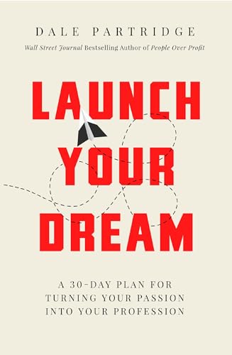 Launch Your Dream A 30-Day Plan for Turning Your Passion into Your Profession [Hardcover]