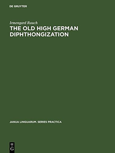Old High German Diphthongization  A Description of a Phonemic Change [Hardcover]
