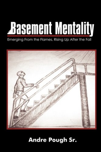Basement Mentality Emerging From The Flames, Rising Up After The Fall [Hardcover]