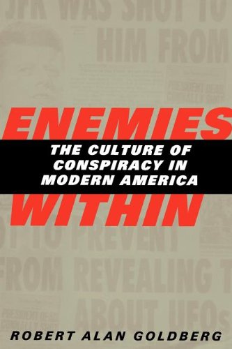 Enemies Within The Culture of Conspiracy in Modern America [Paperback]