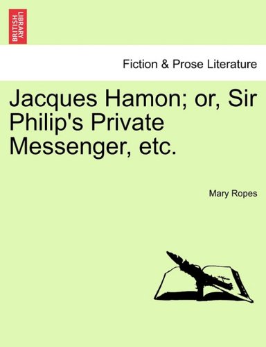 Jacques Hamon or, Sir Philip's Private Messenger, Etc [Paperback]