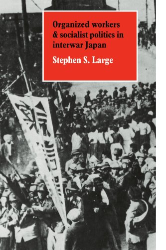 Organized Workers and Socialist Politics in Interwar Japan [Paperback]