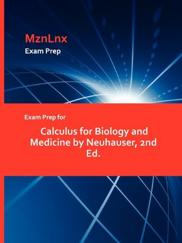 Exam Prep for Calculus for Biology and Medcine by Neuhauser [Paperback]