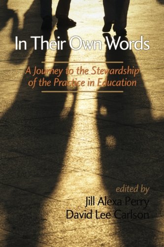 In Their Own Words A Journey To The Stewardship Of The Practice Of Education [Paperback]